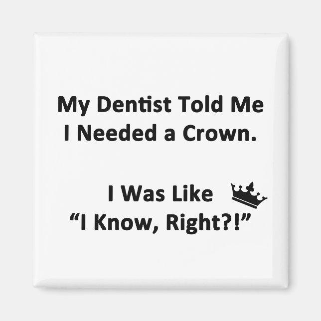 My Dentist Told Me Magnet (Front)