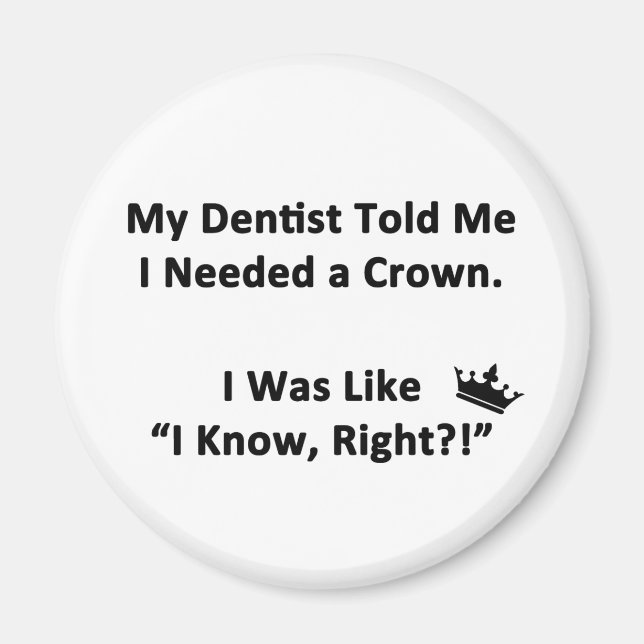 My Dentist Told Me Magnet (Front)