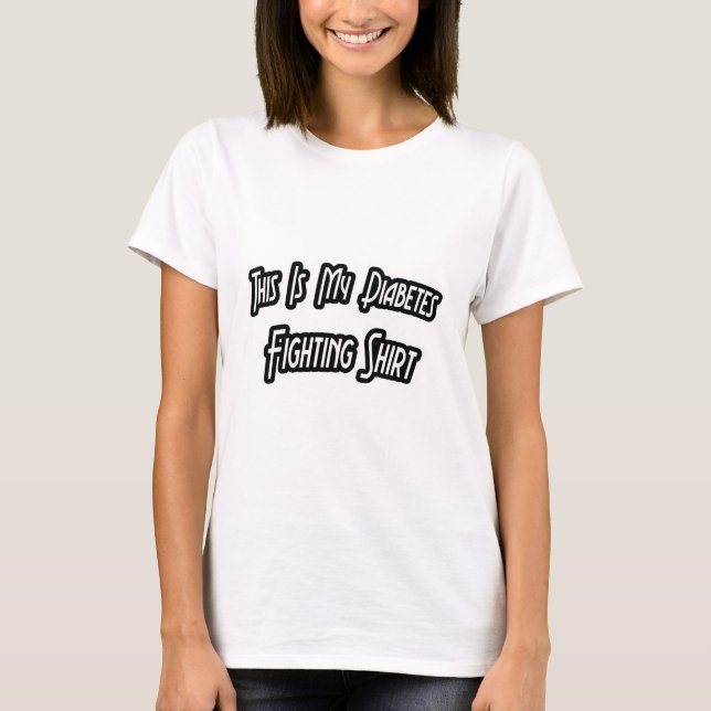 My Diabetes Fighting Shirt (Front)