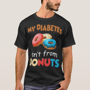 My Diabetes Isnt From Doughnut Funny T funny sayin T-Shirt