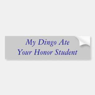 My Dingo Ate Your Honor Student Bumper Sticker