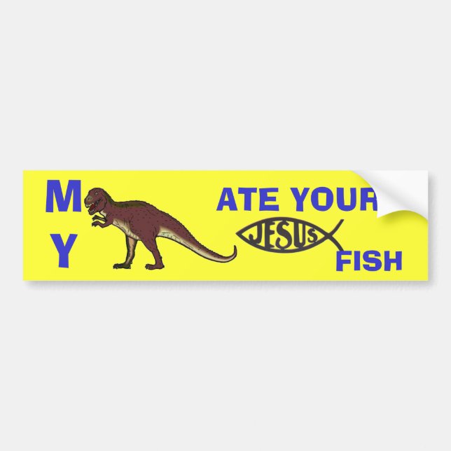 My Dinosaur Ate Your Jesus Fish Bumper Sticker (Front)