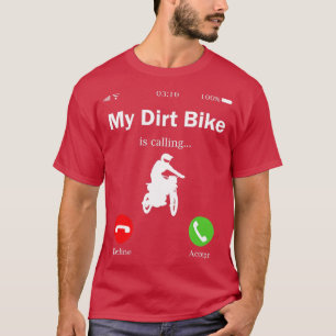 My Dirt Bike Is CallingDirt Bike Gift Motocross  T-Shirt