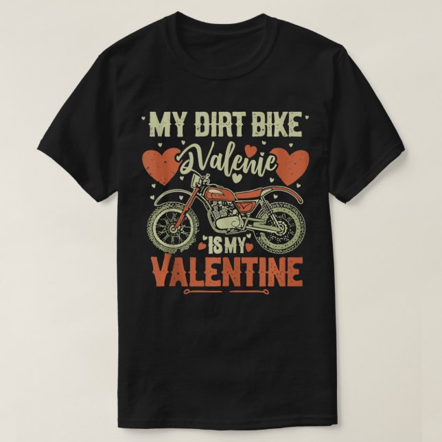 My Dirt Bike Is My Valentine Dirt Bike Lover Valen T-Shirt (Design Front)