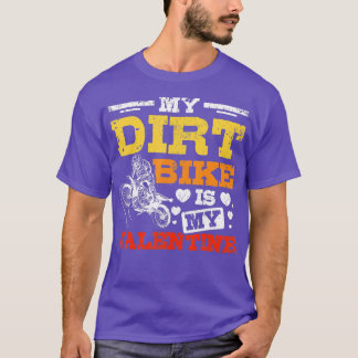 My Dirt Bike Is My Valentine  T-Shirt