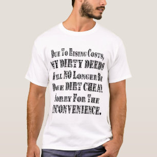 My Dirty Deeds Will No Longer Be Done Dirt Cheap T-Shirt