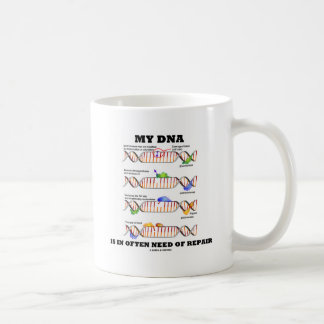 My DNA Is In Often Need Of Repair (DNA Humour) Coffee Mug