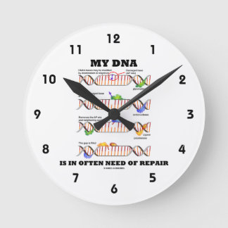 My DNA Is In Often Need Of Repair (DNA Humour) Round Clock