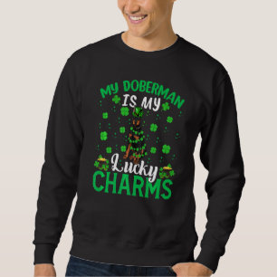 My Doberman Is My Lucky Charms Doberman St Patrick Sweatshirt