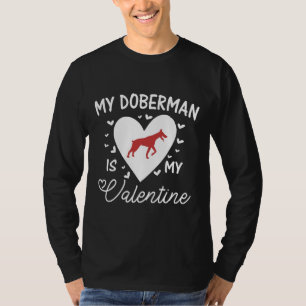 My Doberman Is My Valentine 560 T-Shirt