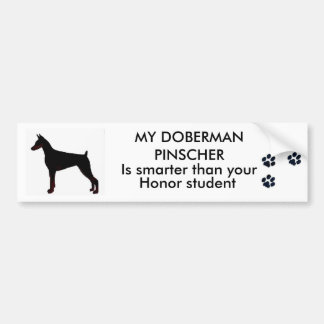 MY Doberman Pinscher is smarter than your honour s Bumper Sticker