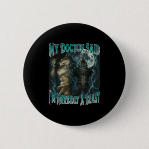 My Doctor Said Im Morbidly A Beast Funny Werewolf 6 Cm Round Badge