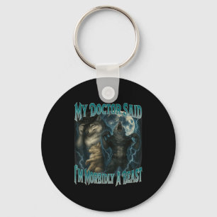 My Doctor Said Im Morbidly A Beast Funny Werewolf Key Ring