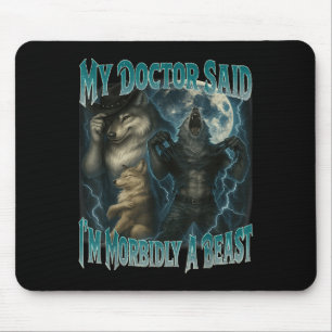 My Doctor Said Im Morbidly A Beast Funny Werewolf  Mouse Mat