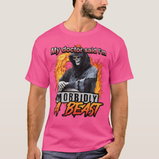 My Doctor Said I'M Morbidly A Beast Grim Reaper Me T-Shirt