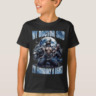 My Doctor Said I'm Morbidly A Cool Funny Werewolf T-Shirt