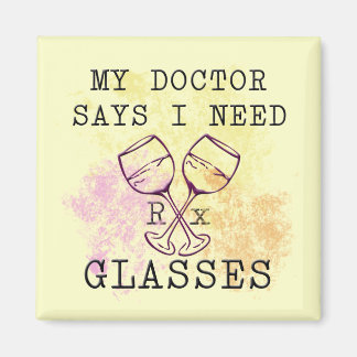 MY DOCTOR SAYS I NEED GLASSES MAGNET