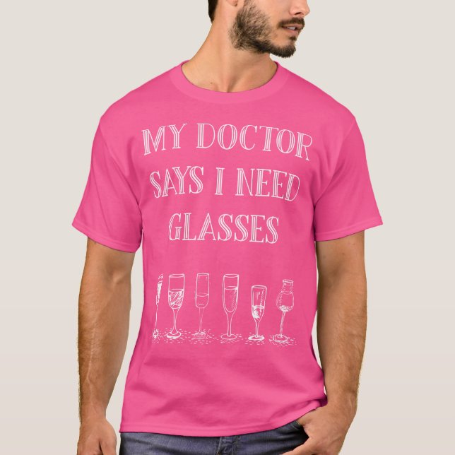 My Doctor Says I Need Glasses T-Shirt (Front)
