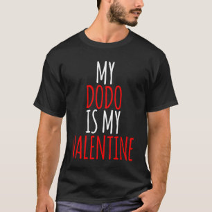 My Dodo Is My Valentine valentines day 1 T-Shirt