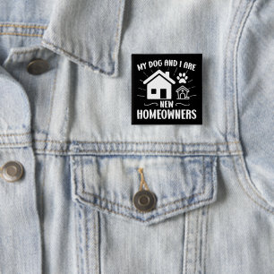 My Dog and I Are New Homeowners Funny Dog Owner 15 Cm Square Badge