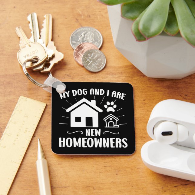 My Dog and I Are New Homeowners Funny Dog Owner Key Ring (Desk)