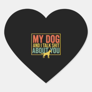 My Dog And I Talk About You Funny For Dogs Lovers Heart Sticker