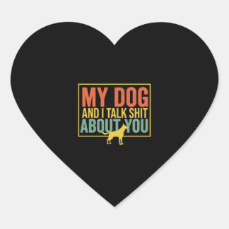 My Dog And I Talk About You Funny For Dogs Lovers Heart Sticker