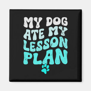 My Dog Ate My Lesson Plan Funny Groovy Teacher Stu Magnet