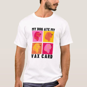 My Dog Ate My Vax Card Funny Vaccine T-Shirt