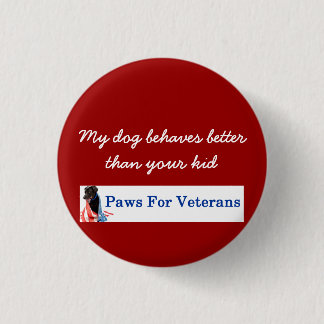 My Dog Behaves Better Than Your Kid Button