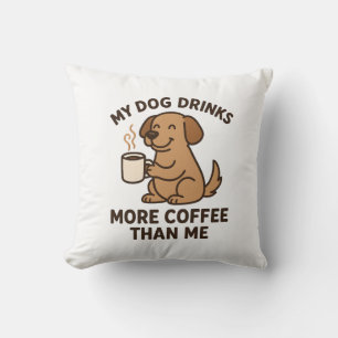My Dog Drinks More Coffee Than Me – Dog Lover Gift Cushion