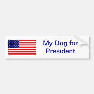 "My dog for president." Bumper Sticker