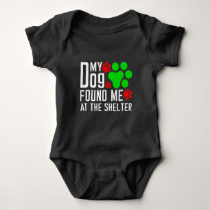 My Dog Found Me At The Shelter Dog Lovers Funny Baby Bodysuit