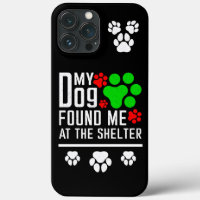 My Dog Found Me At The Shelter Dog Lovers Funny