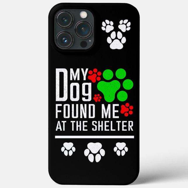 My Dog Found Me At The Shelter Dog Lovers Funny Case-Mate iPhone Case (Back)