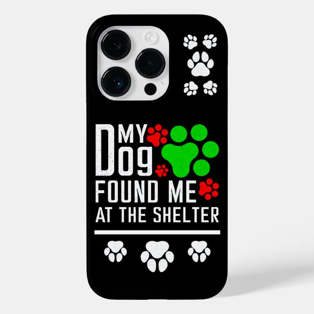 My Dog Found Me At The Shelter Dog Lovers Funny Case-Mate iPhone Case (Back)