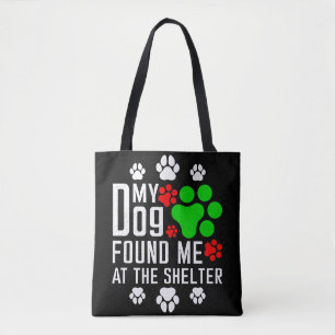 My Dog Found Me At The Shelter Dog Lovers Funny Tote Bag