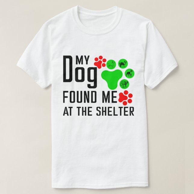 MY DOG FOUND MY AT THE SHELTER T-Shirt (Design Front)