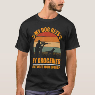my dog gets my groceries what does your dogs do Hu T-Shirt