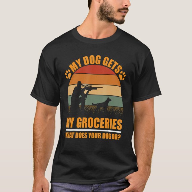 my dog gets my groceries what does your dogs do Hu T-Shirt (Front)