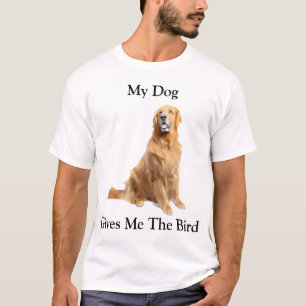 My Dog Gives Me The Bird T-Shirt