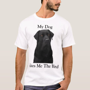 My Dog Gives Me The Bird T-Shirt