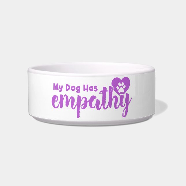 My Dog Has Empathy Bowl (Front)