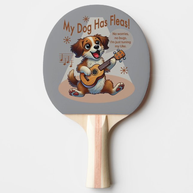 My Dog Has Fleas Ukulele Tuning Song Ping Pong Paddle (Front)