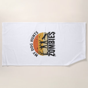 My Dog Hunts Zombies Vintage Halloween Dog Art_1 Beach Towel