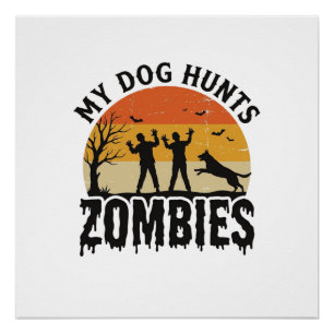 My Dog Hunts Zombies Vintage Halloween Dog Art_1 Poster