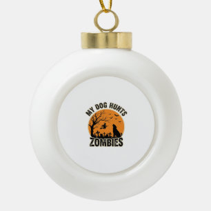 My Dog Hunts Zombies Vintage Halloween Dog Design_ Ceramic Ball Christmas Ornament