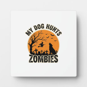 My Dog Hunts Zombies Vintage Halloween Dog Design_ Plaque