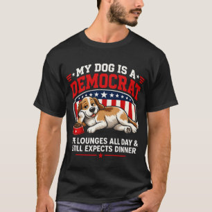 My Dog Is A Democrat Funny Dog Political Satire  T-Shirt