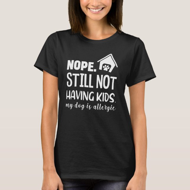 My Dog Is Allergic T-Shirt (Front)